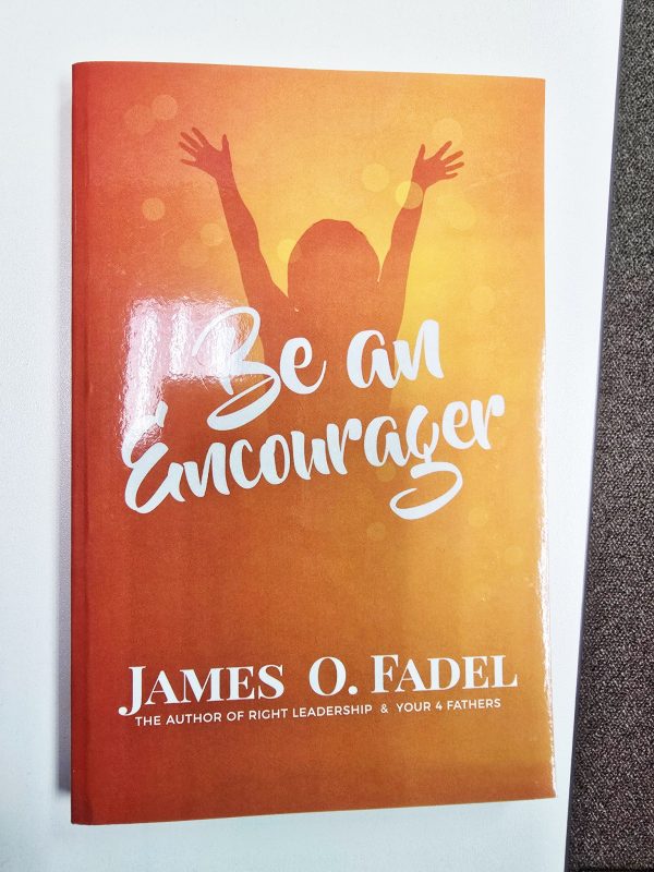 Be an Encourager – James O. Fadel