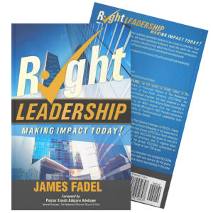 Right Leadership: Making Impact Today (Version 2) – James Fadel